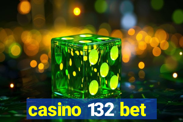 casino 132 bet